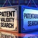 Patent Validity Search vs Patentability Search